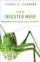 The Infested Mind (Why Humans Fear, Loathe, and Love Insects) by Jeffrey Lockwood, 9780199930197