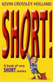 Short! (A Book of Very Short Stories) by Kevin Crossley-Holland, 9780192781482