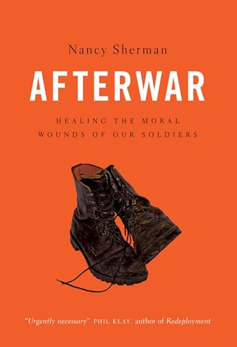 Afterwar (Healing the Moral Wounds of Our Soldiers) by Nancy Sherman, 9780199325276