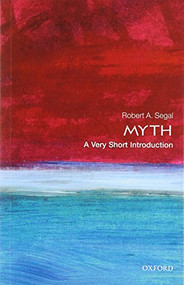 Myth (A Very Short Introduction) by Robert A. Segal, 9780198724704