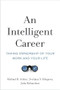 An Intelligent Career (Taking Ownership of Your Work and Your Life) by Michael B. Arthur, Svetlana N. Khapova, Julia Richardson, 9780190494131