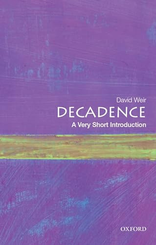 Decadence (A Very Short Introduction) by David Weir, 9780190610227