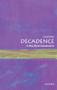 Decadence (A Very Short Introduction) by David Weir, 9780190610227