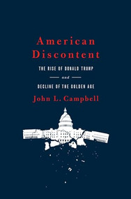 American Discontent (The Rise of Donald Trump and Decline of the Golden Age) by John L. Campbell, 9780190872434