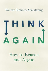 Think Again (How to Reason and Argue) by Walter Sinnott-Armstrong, 9780190627126