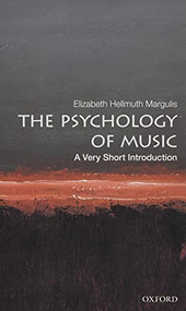 The Psychology of Music (A Very Short Introduction) by Elizabeth Hellmuth Margulis, 9780190640156