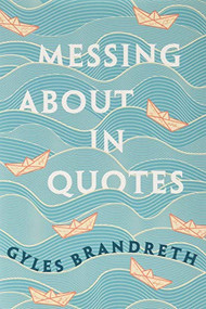 Messing About in Quotes (A Little Oxford Dictionary of Humorous Quotations) by Gyles Brandreth, 9780198813187