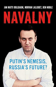 Navalny (Putin's Nemesis, Russia's Future?) by Jan Matti Dollbaum, Morvan Lallouet, Ben Noble, 9780197611708
