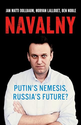 Navalny (Putin's Nemesis, Russia's Future?) by Jan Matti Dollbaum, Morvan Lallouet, Ben Noble, 9780197611708