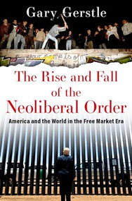 The Rise and Fall of the Neoliberal Order (America and the World in the Free Market Era) - 9780197519646 by Gary Gerstle, 9780197519646