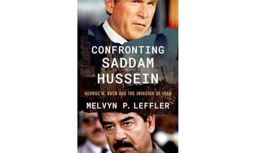 Confronting Saddam Hussein (George W. Bush and the Invasion of Iraq) by Melvyn P. Leffler, 9780197610770