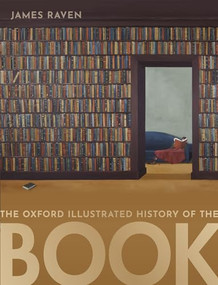 The Oxford Illustrated History of the Book - 9780198702993 by James Raven, 9780198702993