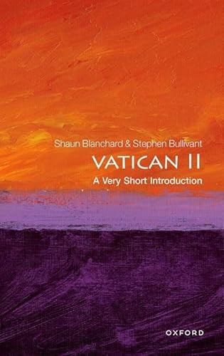 Vatican II (A Very Short Introduction) by Shaun Blanchard, Stephen Bullivant, 9780198864813