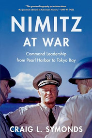 Nimitz at War (Command Leadership from Pearl Harbor to Tokyo Bay) - 9780197761328 by Craig L. Symonds, 9780197761328