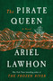 The Pirate Queen (A Novel from the New York Times bestselling author of The Frozen River) by Ariel Lawhon, 9780385550345