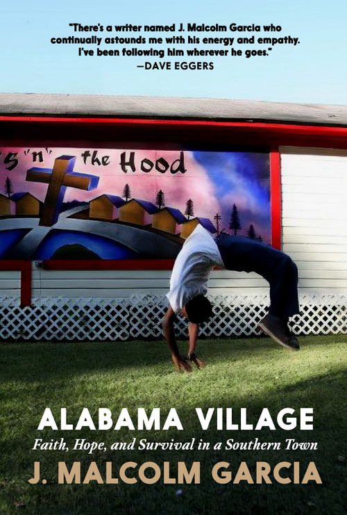 Alabama Village (Faith, Hope, and Survival in a Southern Town) by J. Malcolm Garcia, 9781644214978