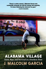 Alabama Village (Faith, Hope, and Survival in a Southern Town) by J. Malcolm Garcia, 9781644214978