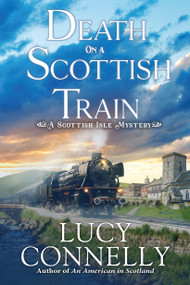 Death on a Scottish Train (A Scottish Isle Mystery) by Lucy Connelly, 9798892421911