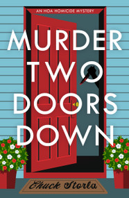 Murder Two Doors Down (An HOA Homicide Mystery) by Chuck Storla, 9798892423366