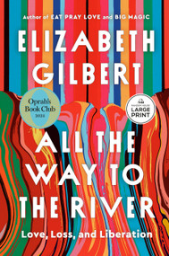 All the Way to the River: Oprah's Book Club (Love, Loss, and Liberation) - 9798217168927 by Elizabeth Gilbert, 9798217168927