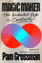 Magic Maker (The Enchanted Path to Creativity) by Pam Grossman, 9780593832363