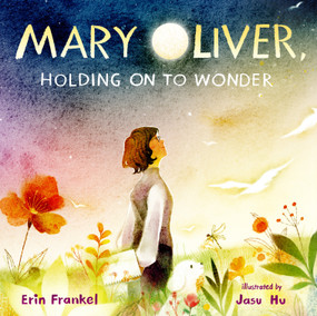 Mary Oliver, Holding on to Wonder by Erin Frankel, Jasu Hu, 9781662680823