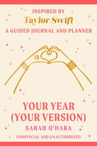 Your Year (Your Version) (Inspired by Taylor Swift: A Guided Journal and Planner) by Sarah O'Hara, 9798217177622