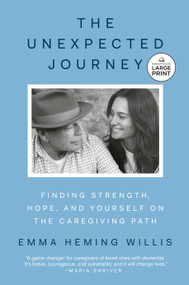 The Unexpected Journey (Finding Strength, Hope, and Yourself on the Caregiving Path) - 9798217169023 by Emma Heming Willis, 9798217169023