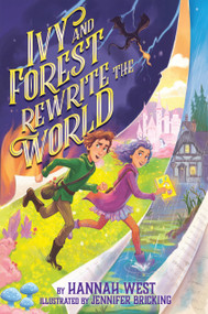 Ivy and Forest Rewrite the World by Hannah West, Jen Bricking, 9780823459865