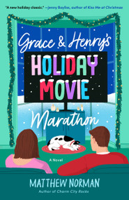 Grace & Henry's Holiday Movie Marathon (A Novel) by Matthew Norman, 9780593975053