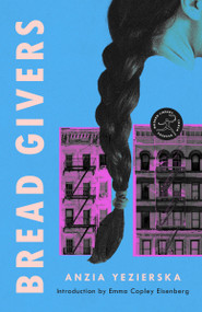 Bread Givers (A Novel) by Anzia Yezierska, Emma Copley Eisenberg, 9780593445808