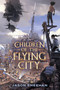 Children of the Flying City by Jason Sheehan, 9780593109519