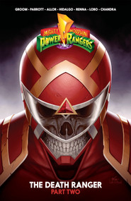 Mighty Morphin Power Rangers: The Death Ranger II by Ryan Parrott, Mat Groom, Moisés Hidalgo, Pallie Paul Allor, Various, 9798892155601