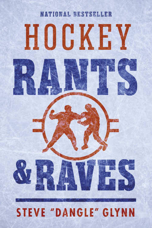 Hockey Rants and Raves - 9781443469982 by Steve "Dangle" Glynn, 9781443469982