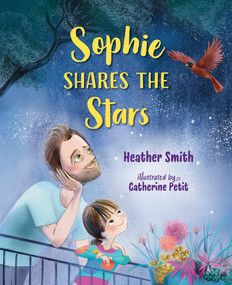 Sophie Shares the Stars by Heather Smith, Catherine Petit, 9781459840157