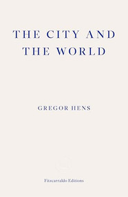 The City and the World by Gregor Hens, Jen Calleja, 9781804271698