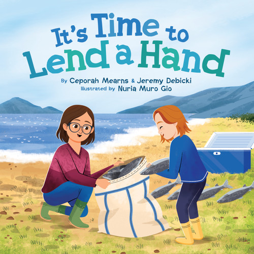 It's Time to Lend a Hand by Ceporah Mearns, Jeremy Debicki, Nuria Muro Gio, 9781772275797