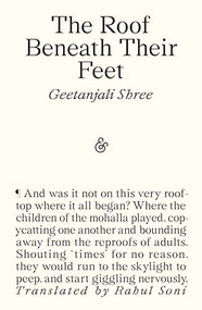 The Roof Beneath their Feet by Geetanjali Shree, Rahul Soni, 9781916751392