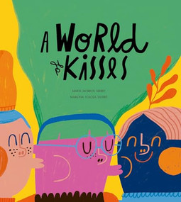 A World of Kisses by Marta Morros, Mariona Tolosa, 9788410406582