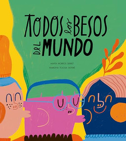 Todos los besos del mundo (Spanish Edition) by Marta Morros, Mariona Tolosa, 9788410406568