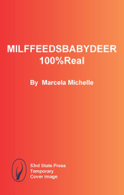 MILFFEEDSBABYDEER100%Real by Marcela Michelle, 9798989946198