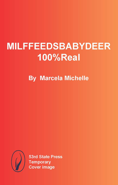 MILFFEEDSBABYDEER100%Real by Marcela Michelle, 9798989946198