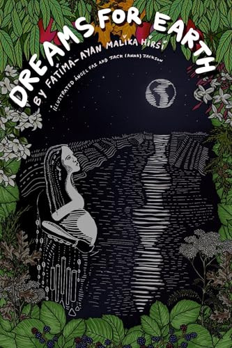 DREAMS FOR EARTH: Poems by Fatima-Ayan Malika Hirsi, Ángel Faz, Jack (Anna) Jackson, 9781646053995
