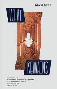 What Remains by Leylâ Erbil, Alev Ersan, Amy Marie Spangler, Mark David Wyers, Ayten Tartici, 9781646054015