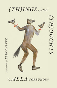 (Th)ings and (Th)oughts by Alla Gorbunova, Elina Alter, 9781646054039