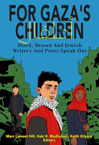 For Gaza's Children (Progressive Black, Brown and Jewish Writers and Poets Speak Out) by Marc Lamont Hill, Haki R. Madhubuti, Keith Gilyard, 9780883784372