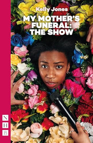My Mother's Funeral: The Show by Kelly Jones, 9781839043802