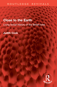 Close to the Earth (Living Social History of the British Isles) by Judith Cook, 9781032978857
