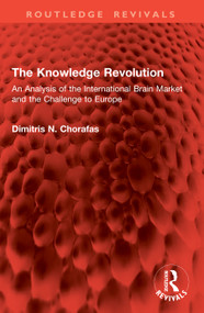 The Knowledge Revolution (An Analysis of the International Brain Market and the Challenge to Europe) by Dimitris N. Chorafas, 9781041006565