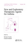 New and Exploratory Therapeutic Agents for Asthma by Michael Yeadon, Zuzana Diamant, 9780367399252